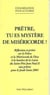 Prêtre, tu es mystère de miséricorde