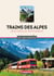 Trains des Alpes : Deux siècles vertigineux