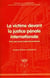 La Victime devant la justice pénale internationale : Pour une action civile internationale
