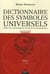 Dictionnaire des symboles universels Tome 1 - de a à chap
