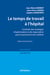 Le temps de travail a l'hopital