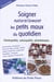 Soigner naturellement les petits maux du quotidien - homeopathie, naturopathie, phytotherapie. ecorc