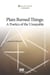 Plain Burned Things : A Poetics of the Unsayable