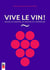 Vive le vin ! savoir le gouter, le choisir et l'apprecier