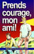 Prends courage, mon ami! : Que faire si je n'y arrive pas?