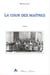 La cour des maitres - roman