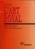 L'Art Royal : Essai sur l'histoire de la Franc-maçonnerie