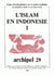 Archipel, n° 29/1985 : L'islam en Indonésie.  Tome I