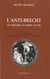 L'anti-brecht - le theatre, sa mort, sa vie