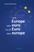 Une europe sans euro ou un euro sans europe