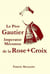 Le Père Gautier Imperator de la R+C