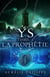 YS - Tome 1 - La prophétie