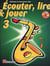 Ecouter, lire & jouer 3 saxophone alto saxophone +cd