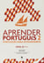 Aprender Português 2 : Português Para Estrangeiros Nível B1
