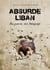 Absurde Liban : Mes guerres, mon témoignage