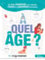 A quel âge ?
