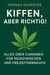 Kiffen, aber richtig! – Alles über Cannabis für medizinischen und Freizeitgebrauch