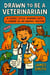 Drawn to Be a Veterinarian: A Comic-Style Journey Into a Career As an Animal Doctor - Doodle Careers