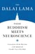 Where Buddhism Meets Neuroscience - Conversations with the Dalai Lama on the Spiritual and Scientific Views of Our Minds