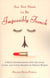 All You Need to Be Impossibly French - A Witty Investigation into the Lives, Lusts, and Little Secrets of French Women