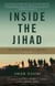 Inside the Jihad - My Life with Al Qaeda
