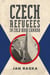 Czech Refugees in Cold War Canada - 1945–1989