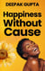 Happiness Without Cause: Why Happiness was easy in the 19th Century but not in the 21st Century - 30 Minutes Read, #3