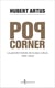 Pop corner. La grande histoire de la pop culture 1920 - 2020