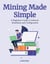 Mining Made  Simple:  A Beginner's Guide to Software  Installation and Configuration - The Crypto Mining Mastery Series, #4