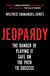 Jeopardy - The Danger of Playing It Safe on the Path to Success
