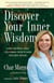 Discover Your Inner Wisdom - Using Intuition, Logic, and Common Sense to Make Your Best Choices