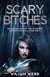 Scary Bitches: An Anthology of the Scariest Women You Will Ever Meet