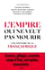 L'Empire qui ne veut pas mourir - Une histoire de la Françafrique