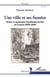 Une ville et ses fumées - Penser et représenter la pollution de l'air au Creusot (1836-1939)
