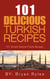 The Spirit of Turkey - 101 Simple and Delicious Turkish Recipes for the Entire Family - Good Food Cookbook