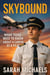Skybound: What Teens Need to Know About a Career as a Pilot
