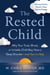 The Rested Child - Why Your Tired, Wired, or Irritable Child May Have a Sleep Disorder--and How to Help