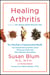 Healing Arthritis - Your 3-Step Guide to Conquering Arthritis Naturally