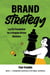 Brand Strategy: Lay the Foundation for a Purpose-Driven Business - Brand Building for Small Business, #1