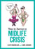 How to Survive a Midlife Crisis - Tongue-In-Cheek Advice and Cheeky Illustrations about Being Middle-Aged
