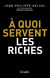 A quoi servent les riches ?