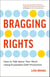 Bragging Rights: How to Talk About Your Work Using Purposeful Self-Promotion