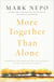 More Together Than Alone - Discovering the Power and Spirit of Community in Our Lives and in the World