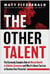 The Other Talent - The Curiously Complex Role of Mental Health in Athletic Greatness and Why It's Never Too Late to Harness Your Potential