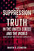The Suppression of Truth in the United States and the World