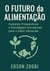 O Futuro da Alimentação