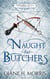 Naught but Butchers