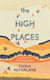 The High Places - Winner of the International Dylan Thomas Prize 2017