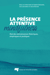 La présence attentive (mindfulness) - État des connaissances théoriques, empiriques et pratiques
