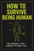 How To Survive Being Human